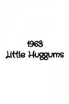 1963 Little Huggums