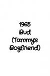 1965 Bud (Tammy's Boyfriend)
