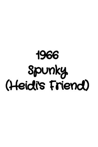 1966 Spunky (Heidi's Friend)